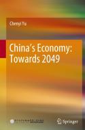 China's Economy: Towards 2049 di Chenyi Yu edito da SPRINGER NATURE
