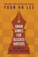 Brain Games for Blocked Writers di Yoon Ha Lee edito da Yoon Ha Lee