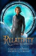 Relativity di Gordon Andrew Q. Gordon, Cummings Carole Cummings edito da Independently Published