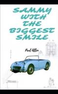 Sammy With The Biggest Smile di Paul Allen edito da Independently Published