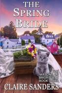 The Spring Bride di Claire Sanders edito da UNICORN PUB GROUP