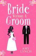 Bride Without A Groom di Amy Lynch edito da Harpercollins Publishers