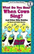 What Do You Hear When Cows Sing?: And Other Silly Riddles di Marco Maestro edito da HARPERCOLLINS