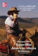 Mcgraw-hill's Super-mini American Idioms Dictionary di Richard A. Spears edito da Mcgraw-hill Education - Europe