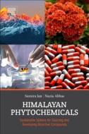 Himalayan Phytochemicals: Sustainable Options for Sourcing and Developing Bioactive Compounds di Sumira Jan, Nazia Abbas edito da ELSEVIER