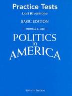 Politics in America: Practice Tests di Thomas R. Dye edito da Pearson Prentice Hall