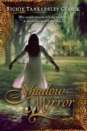 Shadow Mirror di Richie Tankersley Cusick edito da Speak
