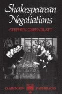 Shakespearean Negotiations di Stephen Greenblatt edito da Clarendon Press