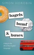 Bagels, Bumf, and Buses di Simon Horobin edito da Oxford University Press