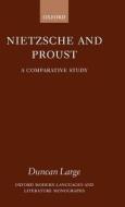 Nietzsche and Proust: A Comparative Study di Duncan Large edito da OXFORD UNIV PR