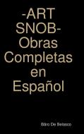 ART SNOB- Obras Completas en Español di Bäro de Belasco edito da Lulu.com