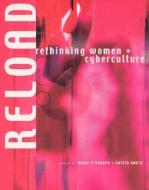 Reload: Rethinking Women + Cyberculture edito da MIT Press (MA)