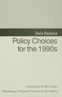 Policy Choices For The 1990's di Bela Balassa edito da Palgrave Macmillan