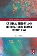 Criminal Theory And International Human Rights Law di Steven Malby edito da Taylor & Francis Ltd