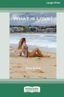 What Is Love? [Large Print 16pt] di Gail Shine edito da ReadHowYouWant