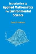 Introduction to Applied Mathematics for Environmental Science di David F. Parkhurst edito da Springer US