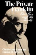 The Private Franklin: The Man and His Family di Claude-Anne Lopez, Eugenia W. Herbert edito da W W NORTON & CO