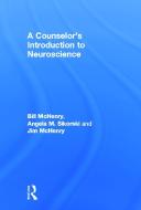 A Counselor's Introduction to Neuroscience di Bill (St. Edward's University McHenry, Angela M. (Texas A & M University at Texarkana) Sikorski, J McHenry edito da Taylor & Francis Ltd