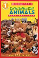 Scholastic Reader Level 1: Can You See What I See? Animals di Walter Wick edito da Scholastic Inc.
