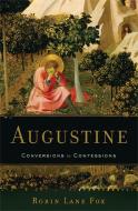 Augustine: Conversions to Confessions di Robin Lane Fox edito da BASIC BOOKS