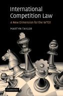 International Competition Law di Martyn D. Taylor edito da Cambridge University Press