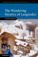 The Wandering Heretics of Languedoc di Caterina Bruschi edito da Cambridge University Press