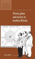 Towns, Plans and Society in Modern Britain di Helen Meller edito da Cambridge University Press