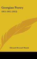 Georgian Poetry: 1911-1912 (1913) di Edward Howard Marsh edito da Kessinger Publishing
