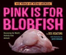 Pink Is For Blobfish di Jess Keating edito da Random House USA Inc