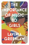 The Importance of Music to Girls di Lavinia Greenlaw edito da Faber & Faber