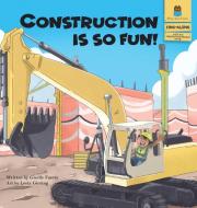 CONSTRUCTION IS SO FUN! di GISELLE FUERTE edito da LIGHTNING SOURCE UK LTD