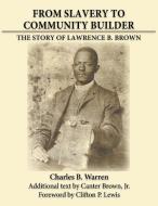 From Slavery to Community Builder di Charles Warren edito da Neighborhood Improvement Corp. of Bartow, Inc