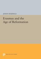 Erasmus and the Age of Reformation di Johan Huizinga edito da Princeton University Press