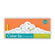 Happy Birthday Color-In Crowns di Mudpuppy edito da Galison