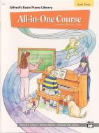 Alfred's Basic All-In-One Course, Bk 3: Lesson * Theory * Solo di Willard Palmer, Morton Manus, Amanda Lethco edito da ALFRED PUBN