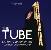 The Tube di Oliver Green edito da Bloomsbury Publishing PLC