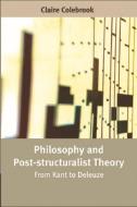 Philosophy and Post-structuralist Theory di Claire Colebrook edito da Edinburgh University Press