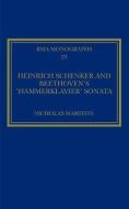 Heinrich Schenker and Beethoven's 'Hammerklavier' Sonata di Nicholas Marston edito da Routledge
