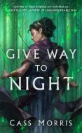 Give Way to Night di Cass Morris edito da DAW BOOKS