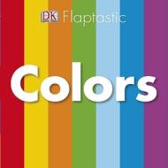 Flaptastic Colors edito da DK Publishing (Dorling Kindersley)