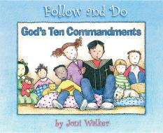 God's Ten Commandments - Follow and Do di Joni Walker edito da CONCORDIA PUB HOUSE