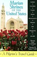 Marian Shrines of the United States: A Pilgrim's Travel Guide di Theresa Santa Czarnopys, Thomas Santa edito da Liguori Publications