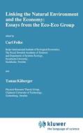 Linking the Natural Environment and the Economy: Essays from the Eco-Eco Group di Carl Folke, Tomas Kaaberger, Eco-Eco Group edito da Springer Netherlands