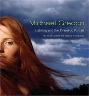 Lighting And The Dramatic Portrait di Michael Grecco edito da Watson-guptill Publications