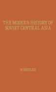 The Modern History of Soviet Central Asia. di Geoffrey Wheeler, Unknown edito da Greenwood Press