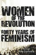 Cochrane, K: Women of the Revolution di Kira Cochrane edito da Guardian Books