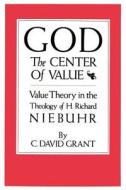 God the Center of Value di C. David Grant edito da Texas Christian University Press