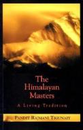 The Himalayan Masters: A Living Tradition di Pandit Rajmani Tigunait edito da HIMALAYAN INST HOSPITAL TRUST