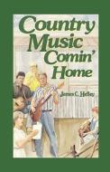 Country Music Comin' Home di James C. Hefley edito da HANNIBAL BOOKS