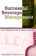 Successful Beverage Management: Power Strategies for the On-Premise Operator di Robert Plotkin edito da Barmedia